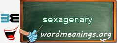 WordMeaning blackboard for sexagenary